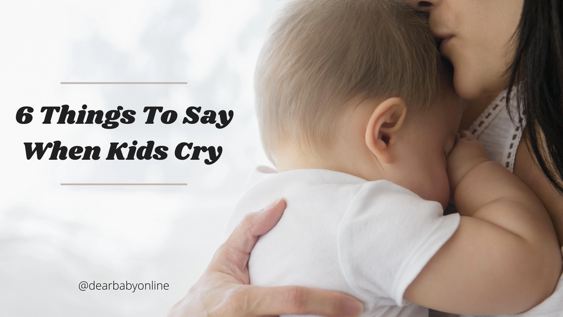 6 Things To Say When Your Kids Cry