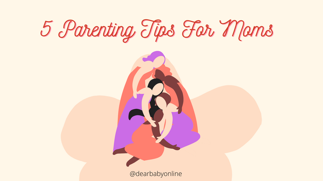 5 Parenting Tips For Moms